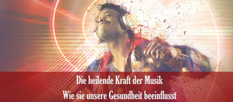 Die heilende Kraft der Musik