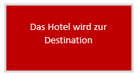  Das Hotel wird zur Destination