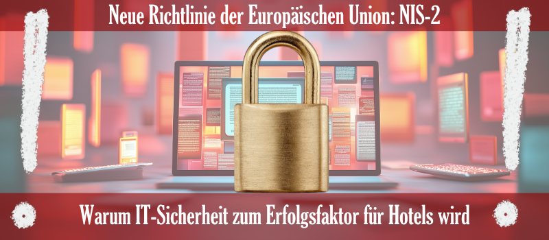 Warum IT-Sicherheit zum Erfolgsfaktor für Hotels wird