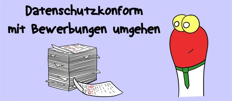 Datenschutz: Wie Sie als Arbeitgeber datenschutzkonform mit Bewerberdaten umgehen müssen